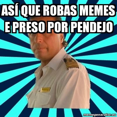 Meme Francesco Schettino AsÃ que robas memes e preso por pendejo