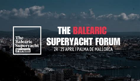 THE BALEARIC SUPERYACHT FORUM 2024 Balearic Marine Cluster