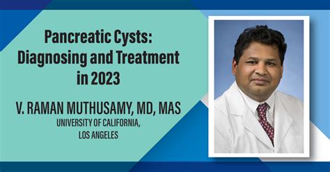 Symposium Speaker Spotlight: Dr. Raman Muthusamy to discuss Pancreatic Cysts Diagnosis and ...