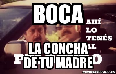 Meme Personalizado Boca La Concha De Tu Madre