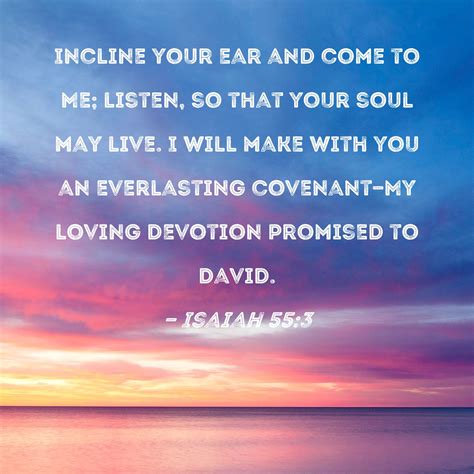 Isaiah 553 Incline Your Ear And Come To Me Listen So That Your Soul