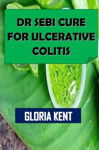 Dr Sebi Cure For Ulcerative Colitis A Comprehensive Guide To Healing