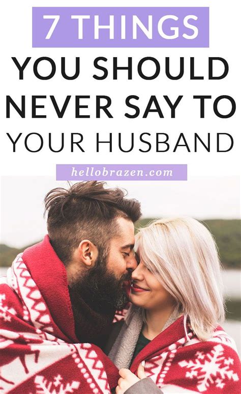 7 Things You Should Never Say To Your Husband Marriage Help Marriage