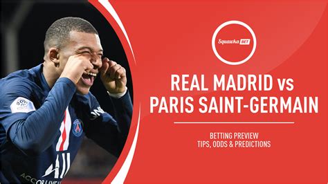 Real Madrid V Psg Prediction Tips Odds Preview Champions League