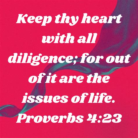 Proverbs 4 23 Keep Thy Heart With All Diligence For Out Of It Are The