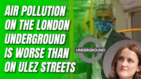 Air Pollution Is Worse On The London Underground Than On London S Ulez