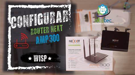 Como CONFIGURAR Router NEXXT AMP300 En Modo WISP Paso A Paso YouTube