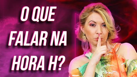 O Que Falar Na Hora Do Sexo O Que Falar Na Hora H Sexo Verbal Youtube