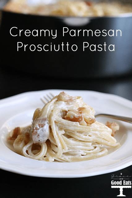 Creamy Parmesan Prosciutto Pasta Grace And Good Eats