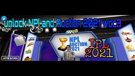 How To Unlock Npl And Auction 2021 In Wcc3 Iplgameplay Nplgameplay Nsgaming002 Youtube