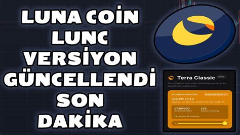 LUNA COİN LUNC VERSİYON GÜNCELLENDİ LUNCH SON DAKİKA lunc luna