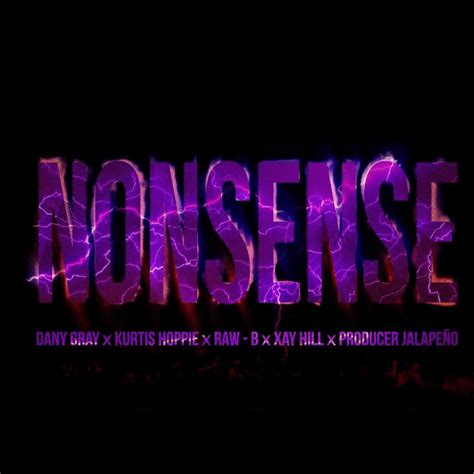 Dany Gray Kurtis Hoppie Raw B And Xay Hill Nonsense Lyrics Genius Lyrics