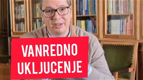 Vanredno Ukljucenje HITNO SAOPSTENJE Predsednika Srbije Aleksandra