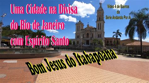 Bom Jesus Do Itabapoana Rj V Deo De Bairros Ep S Rie Andando