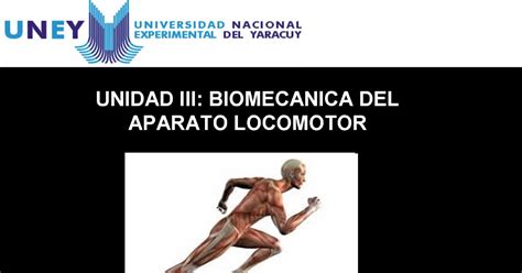 Uney Biomecánica BIOMECÁNICA DEL APARATO LOCOMOTOR EJES PLANOS Y