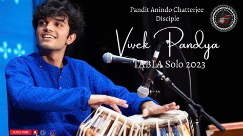 Pandit Anindo Chatterjee Disciple Vivek Pandya Tabla Solo Youtube