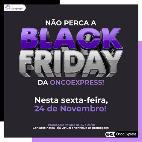 N O Perca A Black Friday Da Oncoexpress Nesta Sexta Feira De