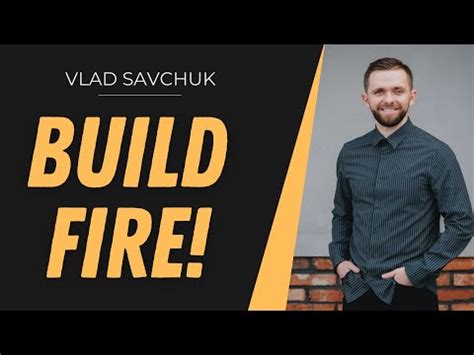 Build Fire Vlad Savchuk February Start Conference