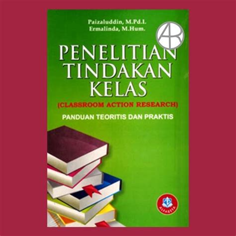 Jual Penelitian Tindakan Kelas Panduan Teoritis Dan Praktis