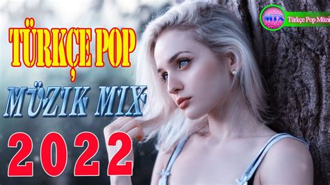 90 LAR TURKCE POP MIX TÜRKÇE POP ŞARKILAR REMİX 2022 Yeni Türkçe