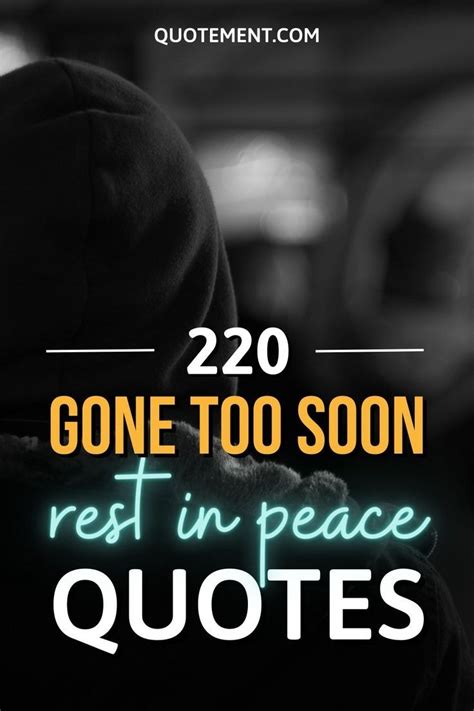 220 Gone Too Soon Rest In Peace Quotes Rest In Peace Quotes Peace