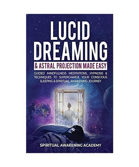 Lucid Dreaming Astral Projection Made Easy Guided Mindfulness