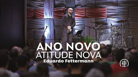 Ano Novo Atitude Nova Eduardo Fettermann Youtube