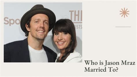 Who is Jason Mraz Married To? A Journey Through His Romantic History