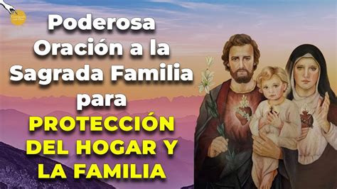 Poderosa Oración a la Sagrada Familia para PROTECCIÓN DEL HOGAR Y LA