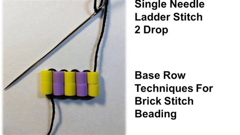 Single Needle Ladder Stitch 2 Drop Brick Stitch Base Row Beading