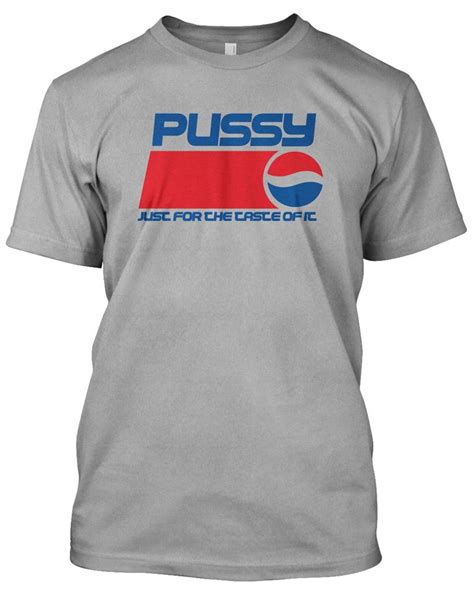 Pussy Just For The Taste Tshirt Pepsi Slogan Funny Stag Party Gift