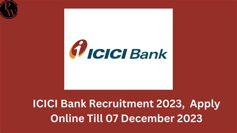 ICICI Bank Recruitment 2023 Apply Online Till 07 December 2023