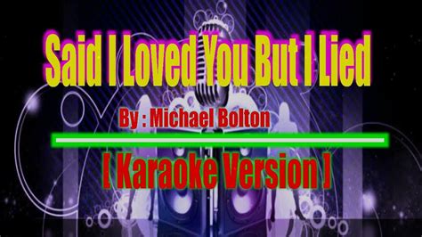 Said I Loved You But I Lied By Michael Bolton Karaoke Version Youtube