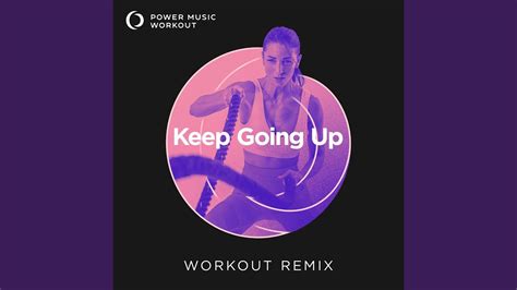 Keep Going Up Extended Workout Remix 128 BPM YouTube