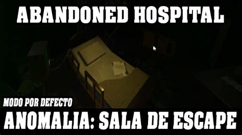 Roblox ANOMALIA SALA DE ESCAPE ABANDONED HOSPITAL Guía Completa
