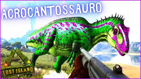 Ark Lost Island Ep 31 DOMANDO UM ACROCANTOSSAURO MUITO TOP YouTube