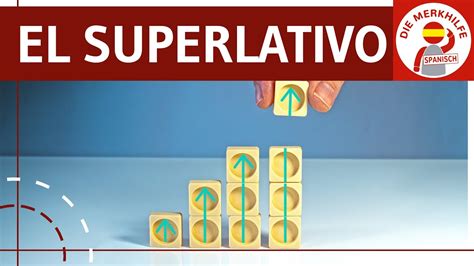 El Superlativo 2 Steigerung Von Adjektiven Superlativ In Spanisch