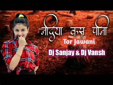 Nadia Kas Pani Tor Jawani Cg Dj Song Dj Sanjay Dj Vansh YouTube