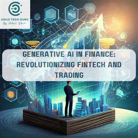 Generative Ai In Finance Revolutionizing Fintech And Trading Agile