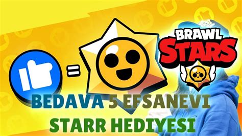 BEDAVA 5 EFSANEVİ STARR HEDİYESİ Brawl Stars YouTube