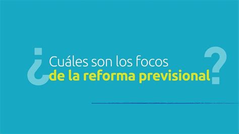 ¿cuáles Son Los Focos De La Reforma Previsional Youtube