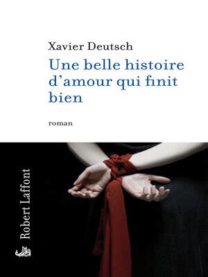 Une Belle Histoire D Amour Qui Finit Bien By Xavier Deutsch OverDrive