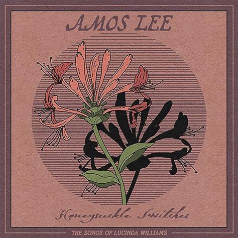 Honeysuckle Switches The Songs Of Lucinda Williams By Amos Lee On