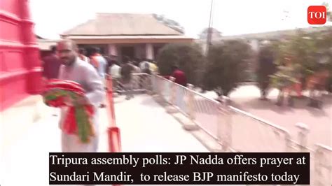 Tripura Assembly Polls Bjp President Jp Nadda Offers Prayer At Sundari