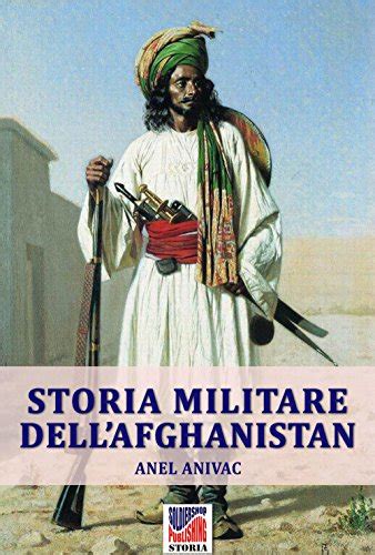 Storia Militare Dellafghanistan Ebook Anivac Anel Amazon It