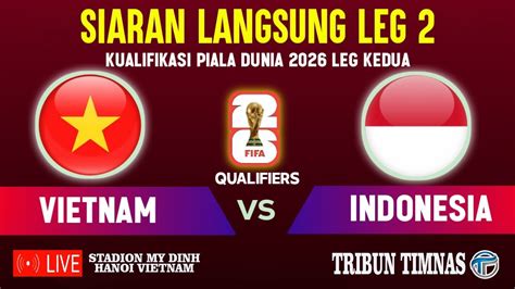 LIVE STREAMING VIETNAM VS INDONESIA Leg 2 Grup F Kualifikasi Piala