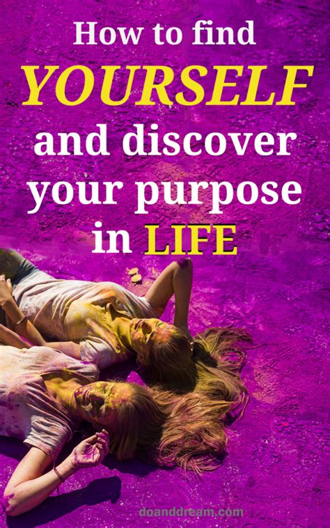 How To Find Yourself And Discover Your Purpose In Life Do And Dream