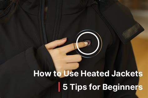 How To Use Heated Jackets Useful Instructions For Beginners