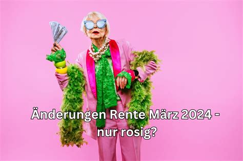 Rente Im M Rz Wichtige Nderungen Und Neuerungen F R Rentner