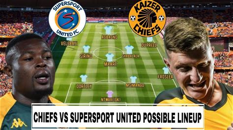 Confirmed Kaizer Chiefs Vs Supersports United Potential Starting